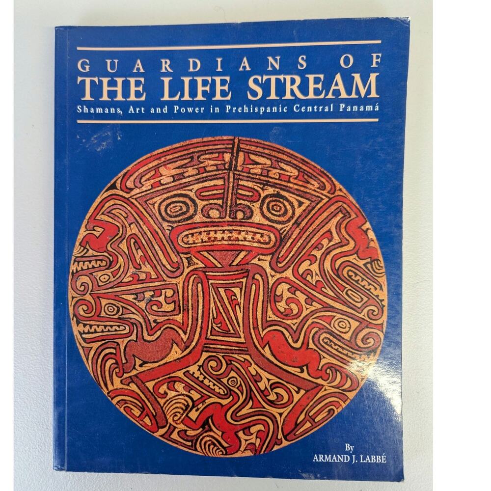 Guardians of the Life Stream Shamans Art and Power Prehispanic Central Panama